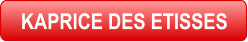 KAPRICE DES ETISSES