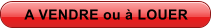 A VENDRE ou  LOUER